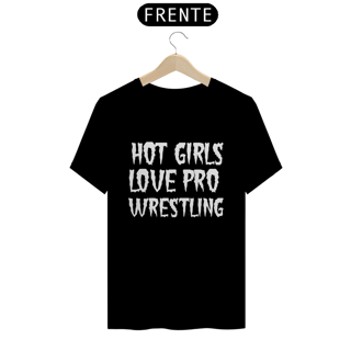 Camiseta Hot Girls Love Pro Wrestling - preta
